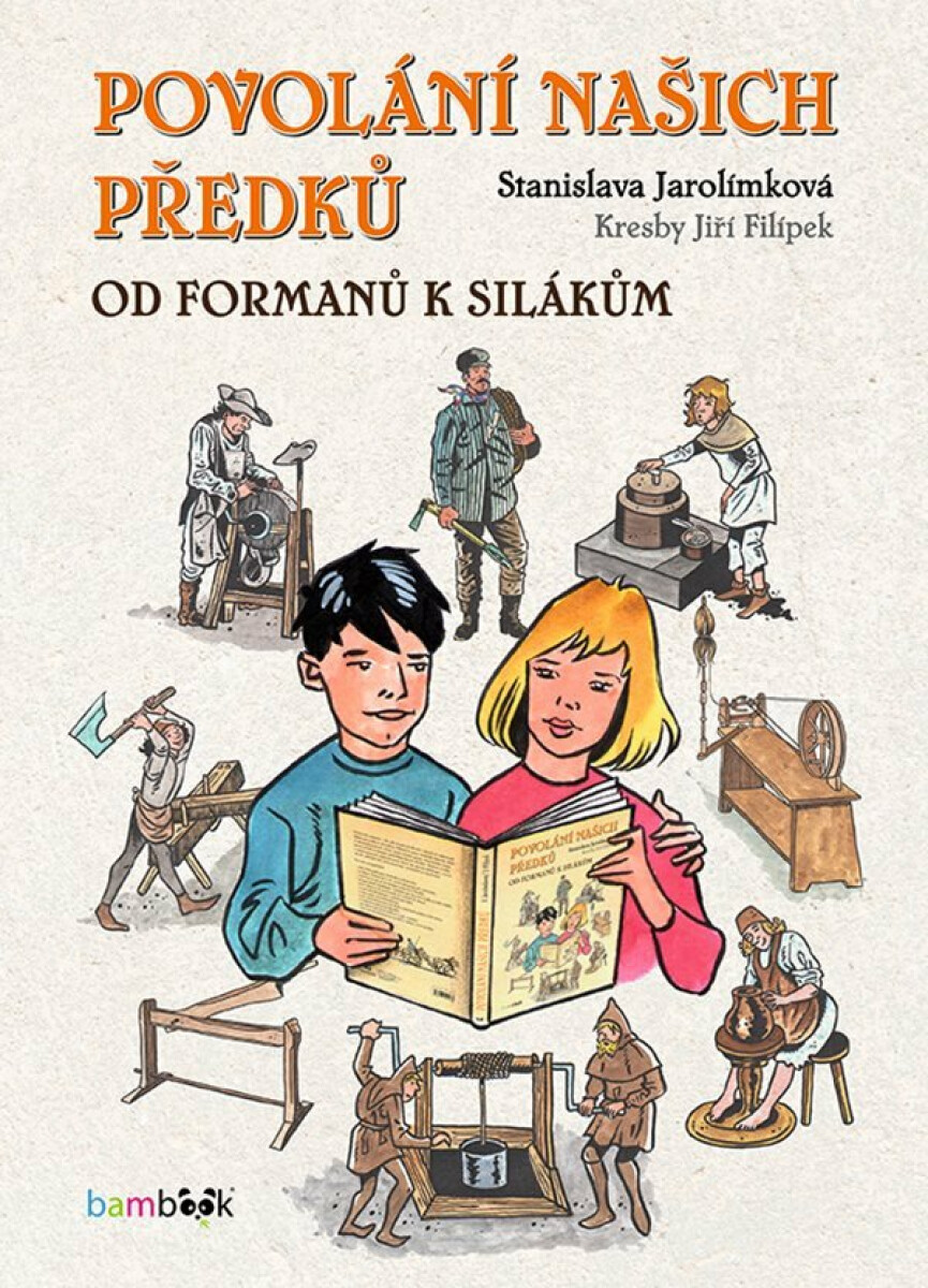 Povolání našich předků - Od formanů k silákům - Stanislava Jarolímková, Jiří Filípek