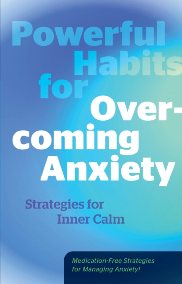 Powerful Habits for Overcoming Anxiety