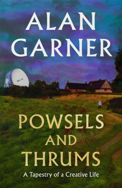 Powsels and Thrums - Alan Garner