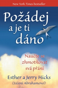 Požádej a je ti dáno - Naučte se zhmotňovat svá přání