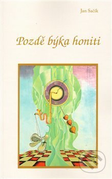Pozdě býka honiti