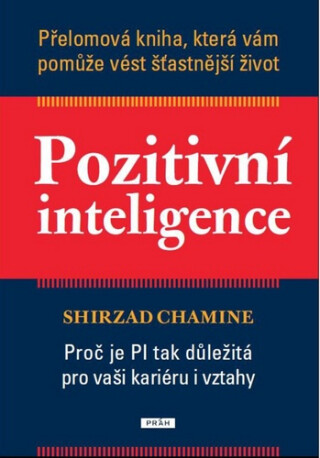 Pozitivní inteligence - Přelomová kniha, která vám pomůže vést šťastnější život
