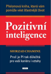 Pozitivní inteligence (Přelomová kniha, která vám pomůže vést šťastnější život - Proč je PI tak důležitá pro vaši kariéru i vztahy) - kniha z…