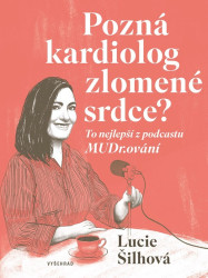 Pozná kardiolog zlomené srdce? (To nejlepší z podcastu MUDr.ování) - kniha z kategorie Motivace a seberozvoj