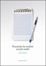 Poznámky ke studiím nových médií - Jakub Macek