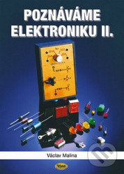 Poznáváme elektroniku II. - Václav Malina