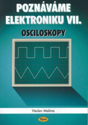 Poznáváme elektroniku VII. - Osciloskopy - Václav Malina