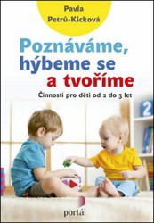 Poznáváme, hýbeme se a tvoříme (Činnosti pro děti od 2 do 3 let) - kniha z kategorie Předškolní pedagogika