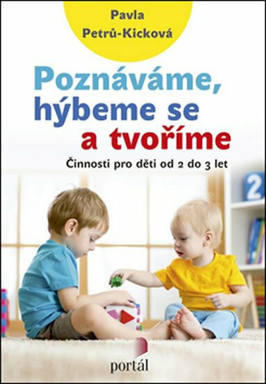 Poznáváme, hýbeme se a tvoříme - Pavla Petrů-Kicková