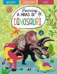 Poznávej a hraj si - Dinosauři (aktivity - samolepky