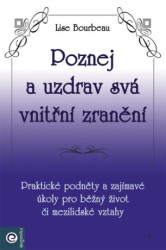 Poznej a uzdrav svá vnitřní zranění (Praktické podněty a zajímavé úkoly pro běžný život či mezilidské vztahy) - kniha z kategorie Seberozvoj