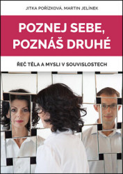 Poznej sebe, poznáš druhé (Řeč těla a mysli v souvislostech) - kniha z kategorie Psychologie