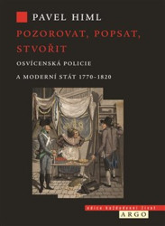 Pozorovat, popsat, stvořit (Osvícenská policie a moderní stát 1770-1820) - kniha z kategorie Historie
