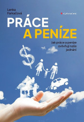 Práce a peníze (Jak práce a peníze ovlivňují naše jednání) - kniha z kategorie Psychologie