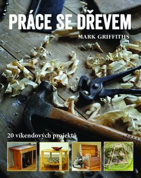 Práce se dřevem (20 víkendových projektů)