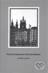 Pracoval jsem pro čtyři prezidenty