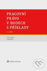 Pracovní právo v bodech s příklady - Petr Hůrka