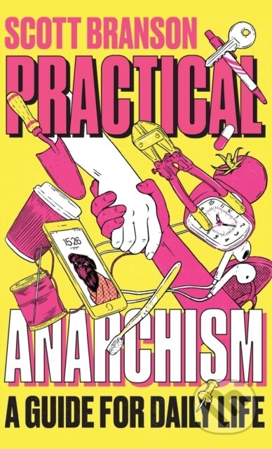 Practical Anarchism (A Guide for Daily Life)