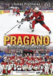 PRAGANO (Český triumf na hokejovém MS 2024)