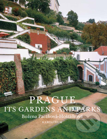 Prague: Its Gardens and Parks - Božena Pacáková