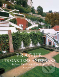 Prague: Its Gardens and Parks - Božena Pacáková-Hošťálková