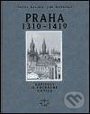 Praha 1310-1419 (Kapitoly o vrcholné gotice)