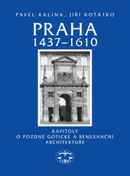 Praha 1437–1610 (Kapitoly o pozdně gotické a renesanční architektuře) - kniha z kategorie Historie