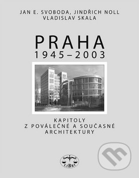 Praha 1945 - 2003 (Kapitoly o moderní