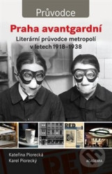 Praha avantgardní (Literární průvodce metropolí v letech 1918