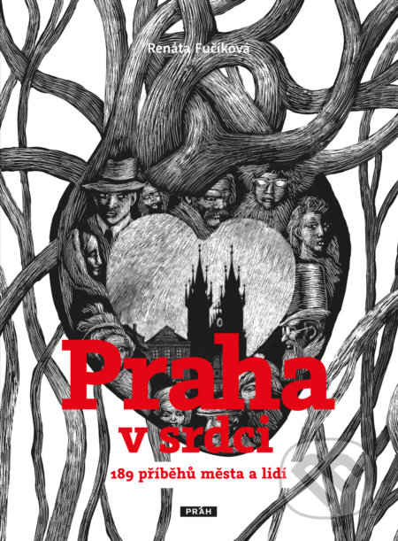 Praha v srdci (189 příběhů města a lidí)