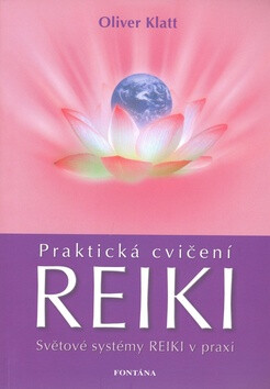 Praktická cvičení Reiki - Světové systémy Reiki v praxi