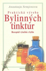 Praktická výroba bylinných tinktur (Receptář výtažků z bylin) - kniha z kategorie Domácí léčba