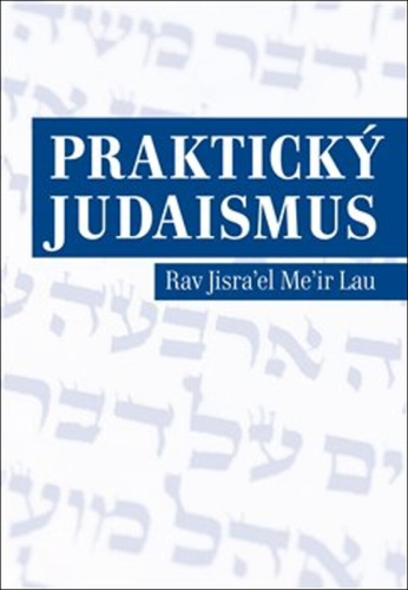 Praktický judaismus - Rav Jisrael Meir Lau