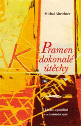 Pramen dokonalé útechy (O kázání, zpovídání a eucharistické úctě) - kniha z kategorie Křesťanství
