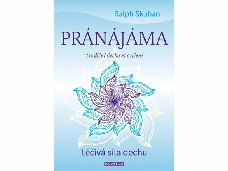 Pránájáma - Léčivá síla dechu - Ralph Skuban