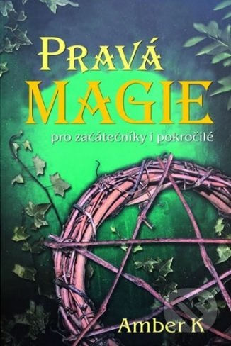Pravá magie (pro začátečníky i pokročilé)