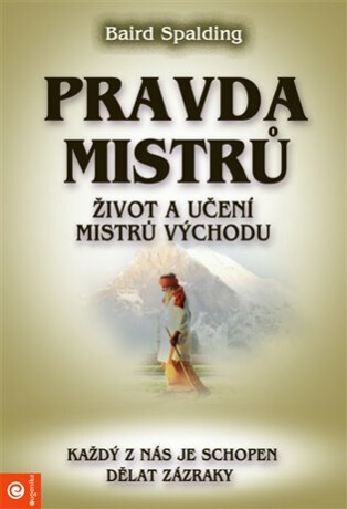 Pravda mistrů - Život a učení mistrů východu