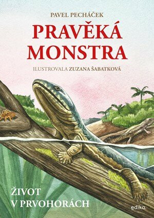 Pravěká monstra - Pavel Pecháček, Zuzana Šabatková