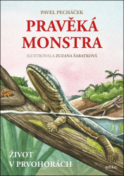 Pravěká monstra: Život v prvohorách (Jak vypadal svět před příchodem dinosaurů) - kniha z kategorie Naučné knihy
