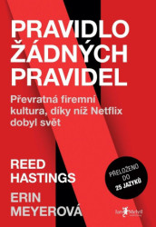 Pravidlo žádných pravidel (Převratná firemní kultura, díky níž Netflix dobyl svět) - kniha z kategorie Byznys a management