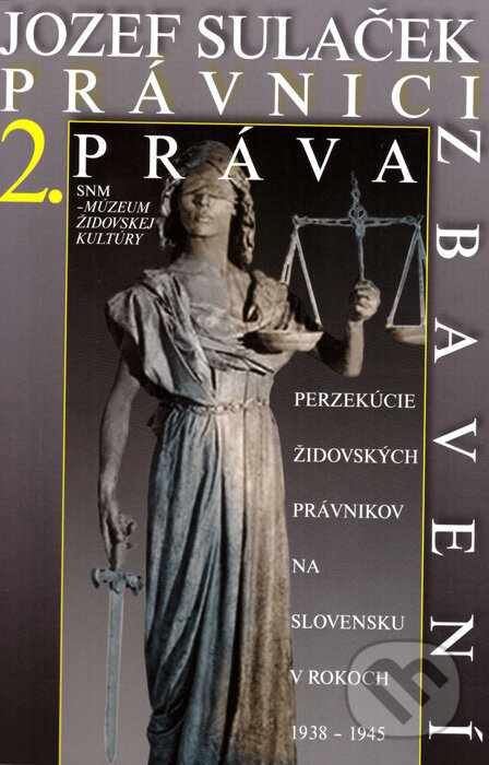 Právnici práva zbavení II. (Perzekúcie židovských právnikov na Slovensku v rokoch 1938