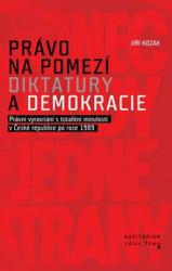 Právo na pomezí diktatury a demokracie (Právní vyrovnání s totalitní minulostí v České republice po roce 1989) - kniha z kategorie Historie