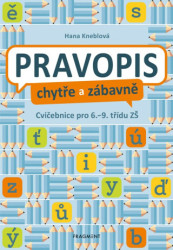 Pravopis chytře a zábavně (Cvičebnice pro 6. až 9. třídu ZŠ) - kniha z kategorie 2. stupeň