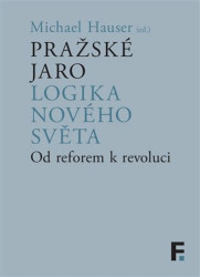 Pražské jaro. Logika nového světa (Od reforem k revoluci) - kniha z kategorie Sociologie