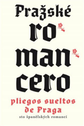 Pražské romancero / Pliegos sueltos de Praga (sto španělských romancí) - kniha z kategorie Společenská beletrie