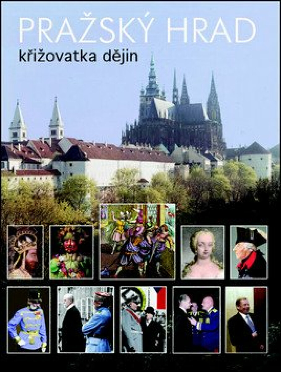 Pražský hrad - křižovatka dějin - Miloš Pokorný