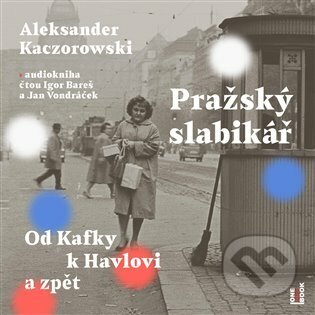 Pražský slabikář (Od Kafky k Havlovi a zpět)