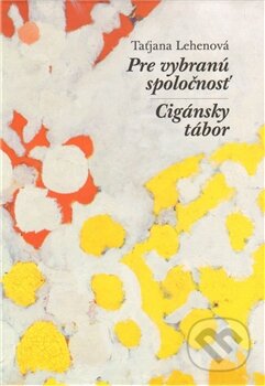Pre vybranú spoločnosť / Cigánsky tábor