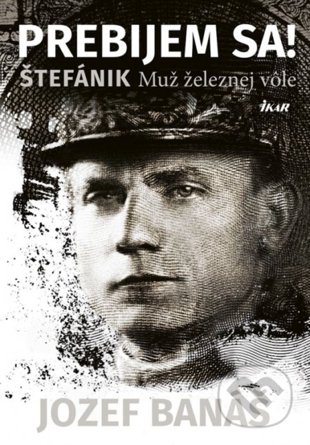 Prebijem sa! Štefánik (Muž železnej vôle)