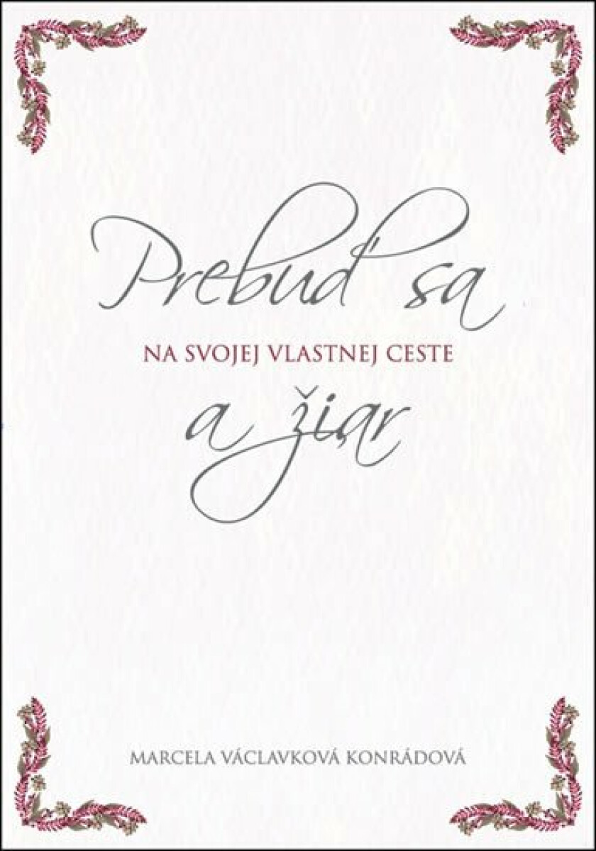 Prebuď sa a žiar na svojej vlastnej cest - Marcela Václavková Konrádová